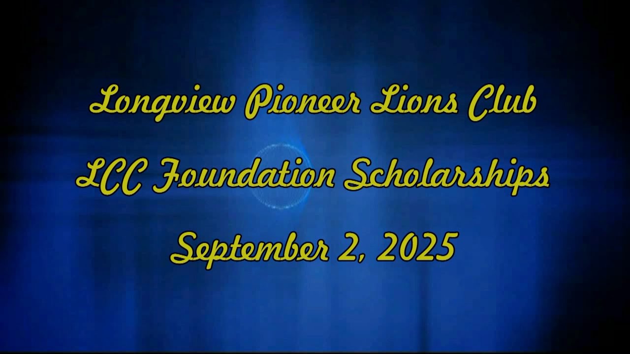 LCC Foundation Scholarships - Longview Pioneer Lions Club - September 2, 2025