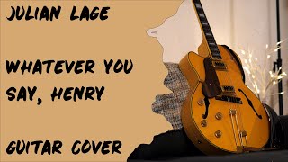 Julian Lage - Whatever you say, Henry | Cover by Adam Bernal