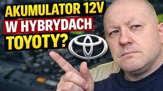 AKUMULATOR 12V TOYOTA HYBRYDA PROBLEMY: PRZYCZYNY, OBJAWY, SKUTKI, JAK NAPRAWIĆ?