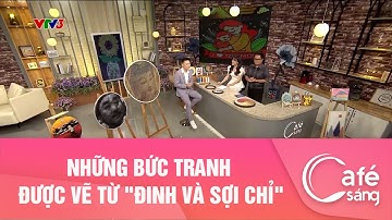 NHỮNG BỨC TRANH ĐƯỢC VẼ TỪ "ĐINH VÀ SỢI CHỈ"