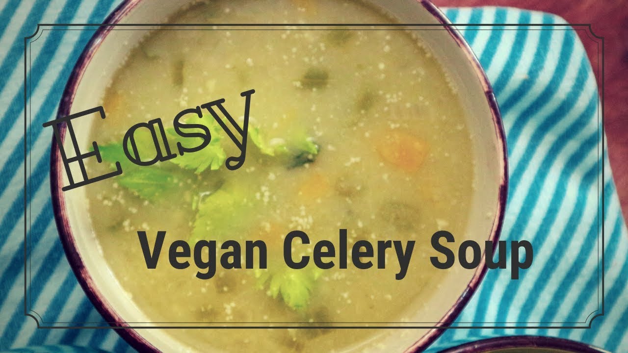 Easy Celery Soup Vegan glutenfree celerysoup YouTube