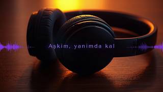 C. Maki - Aşkım, Yanımda Kal