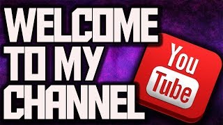 welcome to my channel!