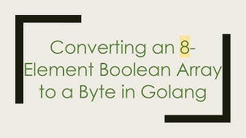Converting an 8-Element Boolean Array to a Byte in Golang