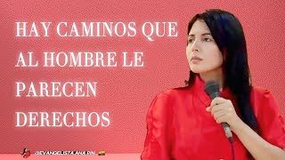 Hay caminos que al hombre le parecen derechos. Ft. Evangelista Ana Pin.
