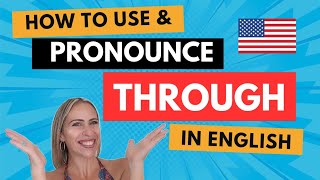 How to Use & Pronounce “THROUGH” in English 🇺🇸 