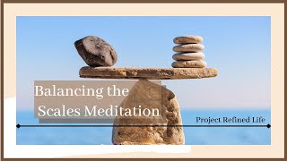 Balancing the Scales Meditation