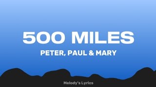 Peter, Paul & Mary - 500 Miles (2004 Remaster) (Lyrics)