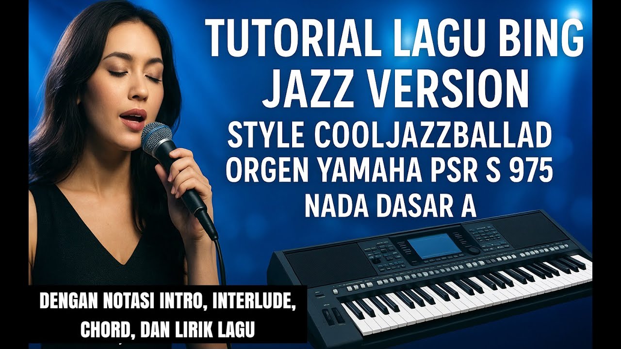 BING Jazz Version - Style CoolJazzBallad, Orgen Yamaha PSR S 975, Nada Dasar A @pungkai