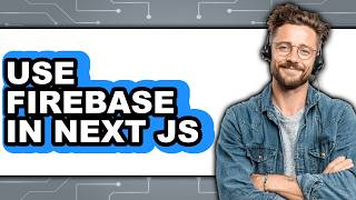 How to Use Firebase in Next Js (Full Guide)