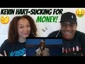 Kevin Hart- Sucking For Money! | Reaction Video