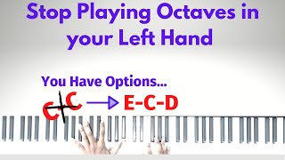 Stop using ONLY OCTAVES in your left hand  | You have other options