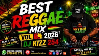 BEST REGGAE MIX VOL 6. 2026 | DJ KIZZ 254