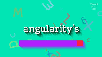 How to say "angularity