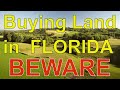 Buying Florida Land - Important things to know!