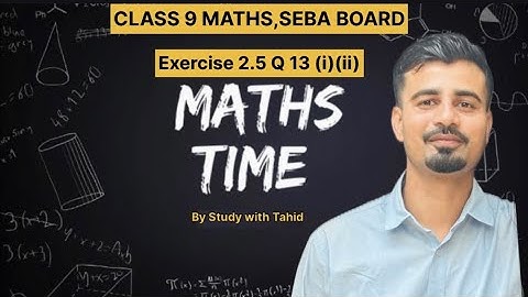 Class 9 Maths Exercise 2.5 Question 13 (i,ii) Solutions