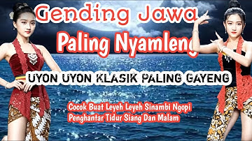 1Jam Nonstop Uyon Uyon Klasik Gending Jawa Paling Nyamleng Penghantar Tidur Siang Dan Malam Nyamleng