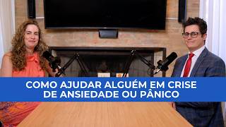 Como Ajudar Alguém em Crise de Ansiedade ou Pânico | Guia Prático