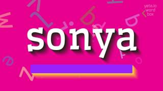 HOW TO PRONOUNCE SONYA?