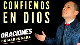 Confiemos en Dios  Oraciones de Madrugada