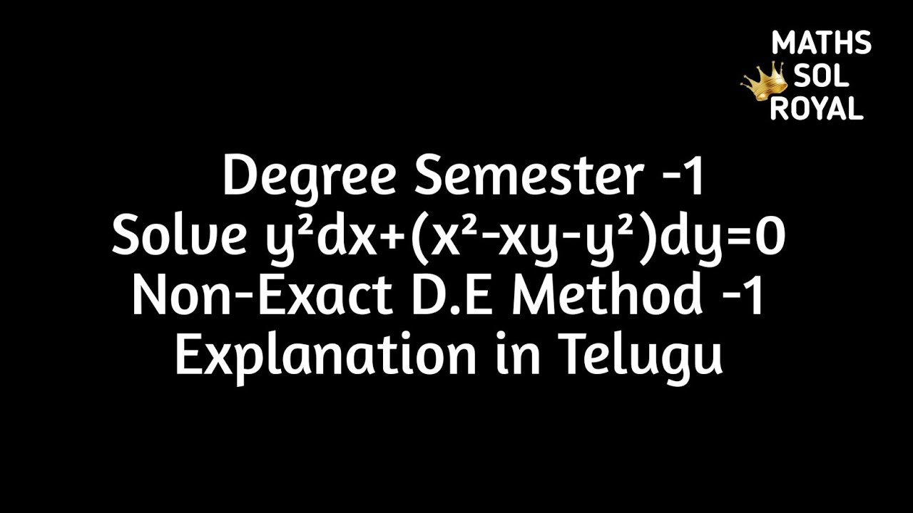 Solve y²dx+(x²-xy-y²)dy=0||Non-Exact Differential Equation Method-1||Explanation in Telugu
