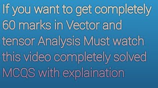 Final Key vector and tensor Analysis gcuf main campus Mcqs II Correct key vector tensor Analysis