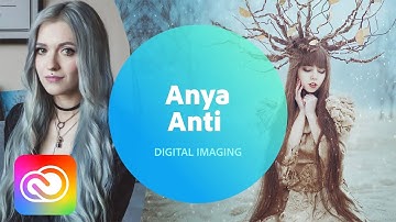 Fine Art Compositing with Anya Anti - 1 of 2 | Adobe Creative Cloud