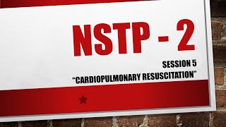 NSTP 2   Session 5 Cardiopulmonary Resuscitation