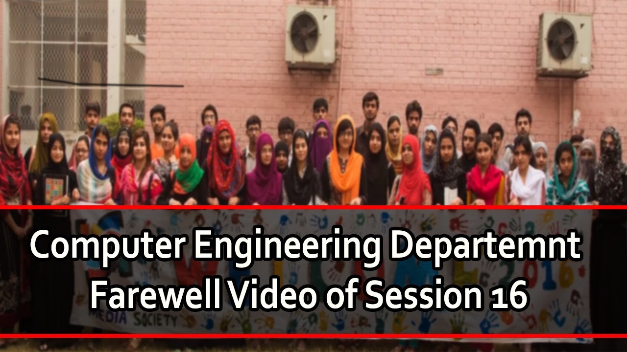 Computer Engineering Departemnt - Farewell Video of Session 16 | UET ...