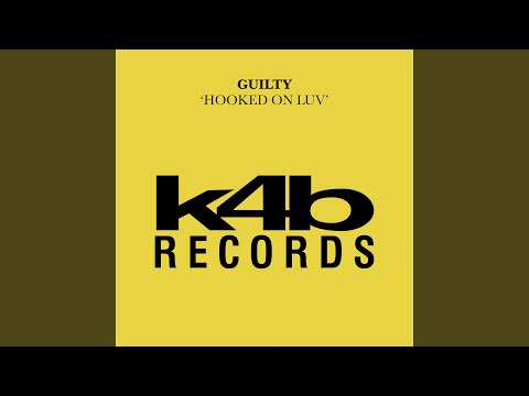 Guilty (2) — Hooked On Luv (K London Suite Mix)
