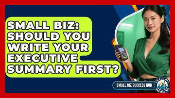 Small Biz: Should You Write Your Executive Summary First? - Small Biz Success Hub