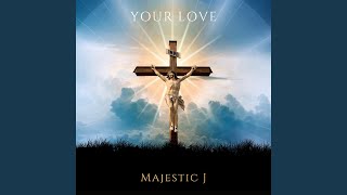 Your Love - Majestic J