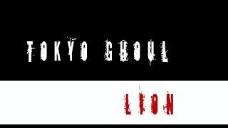 ( AMV ) Tokyo Ghoul || Lion