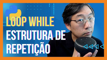 Loop While - Estrutura de Repetição em Python