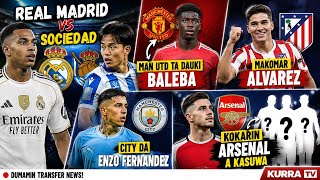 REAL MADRID VS SOCIEDAD, UTD ta dauki BALEBA, Makomar ALVAREZ, CITY da ENZO, Kokarin ARSENAL: Sharhi