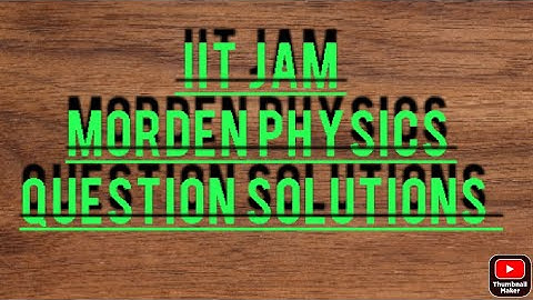 iit jam 2015 morden physics questions solutions part 1