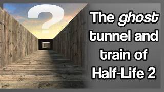 The Ghost Train And Tunnel Of Half-Life 2