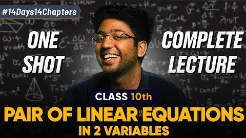 Class 10th Pair of Linear Eq in 2 Variables One Shot 🔥 | Class 10 Maths Chapter 3 | Shobhit Nirwan