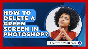How to Delete a Green Screen in Photoshop? - LearnToDIY360.com