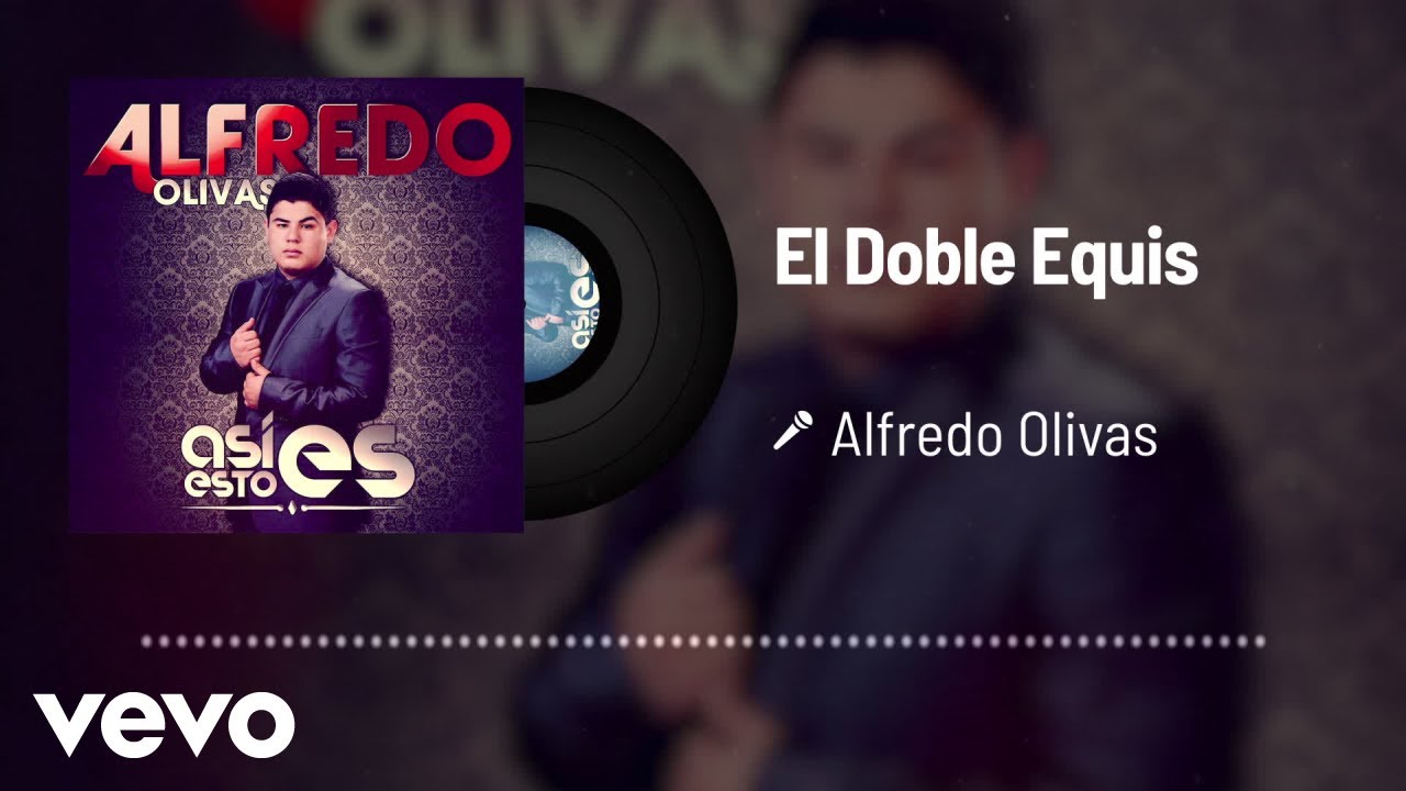 Alfredo Olivas El Doble Equis (Audio) YouTube
