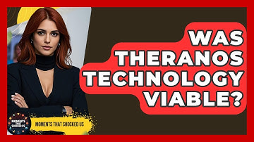 Was Theranos Technology Viable? - Moments That Shocked Us