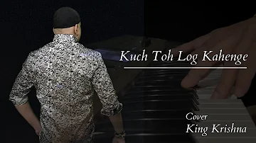 Kuch Toh Log Kahenge | King Krishna | Cover Song | Kishore Kumar