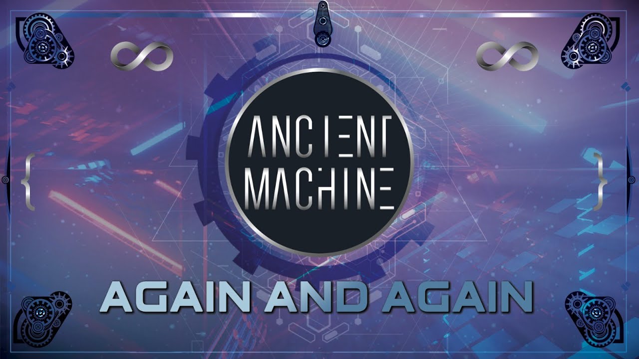 Watch Ancient Machine - Again And Again (Official Lyric Video) on YouTube Watch Ancient Machine - Again And Again (Official Lyric Video) on YouTube