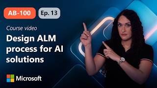 Full Design ALM process for AI-powered business solutions | AB-100 | Episode 13 Update