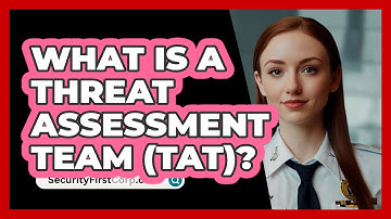 What Is A Threat Assessment Team (TAT)? - SecurityFirstCorp.com