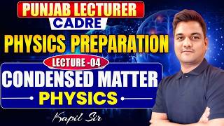 punjab lecturer cadre 2026 | condensed matter physics- 4 | lecturer cadre preparation | pgt physics