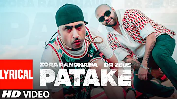 Patake: Zora Randhawa (Full Lyrical Song) Dr. Zeus | Balli Jethuwal | Latest Punjabi Songs 2019