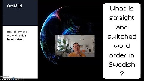 9. Rak och omvänd ordföljd del 1 - What is straight and switched word order in simple main clauses?