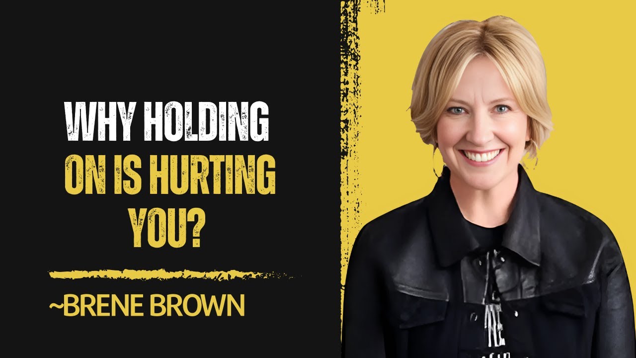 Love Yourself Enough to Let Them Go|| Brene Brown Best Motivational Speech