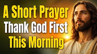 Morning Prayer of Thanksgiving | Begin Your Day with Faith and God's Grace